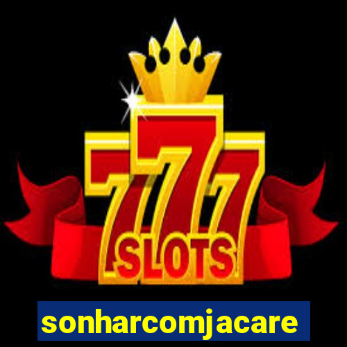 sonharcomjacare