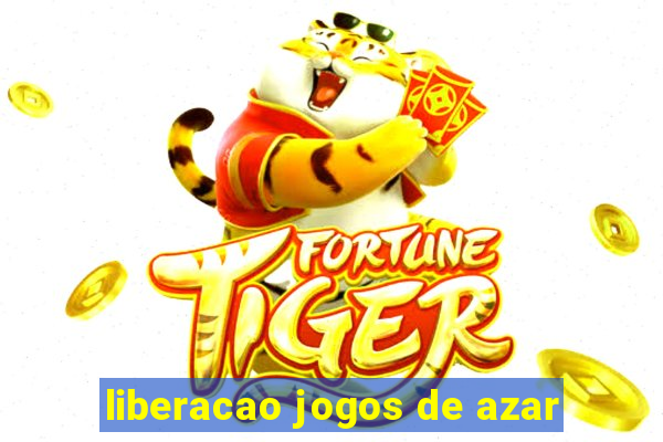 liberacao jogos de azar