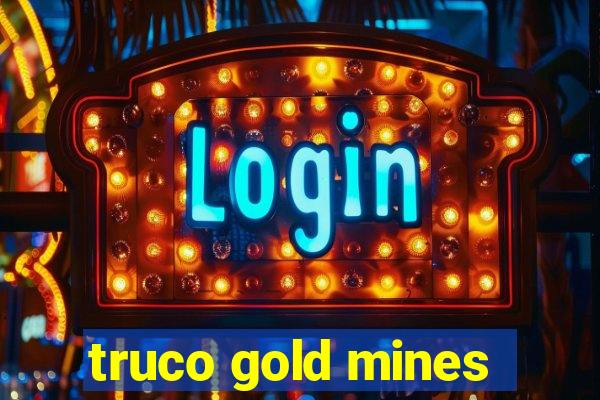 truco gold mines