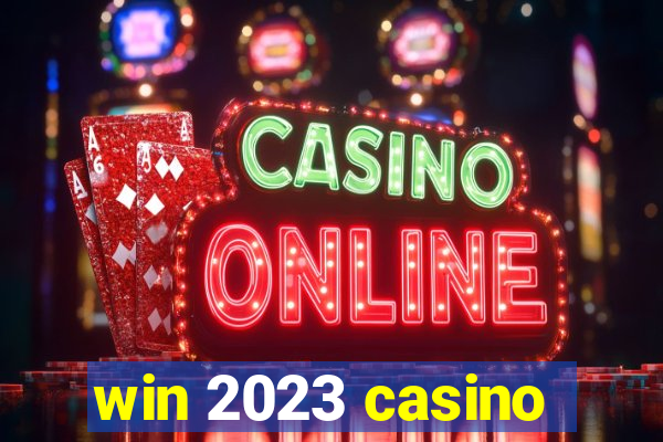 win 2023 casino