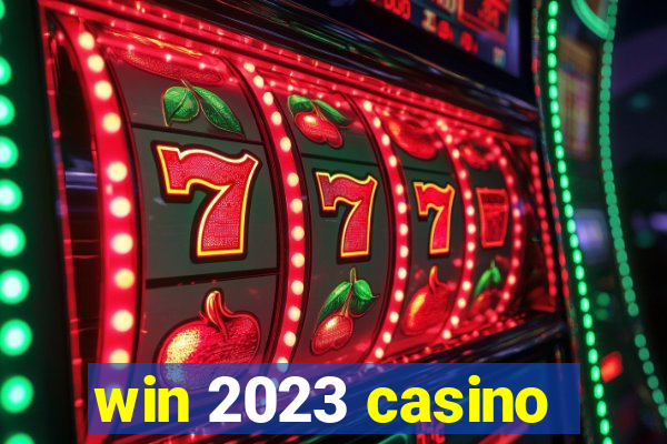 win 2023 casino