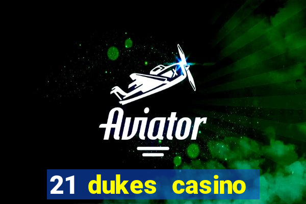 21 dukes casino free spins no deposit