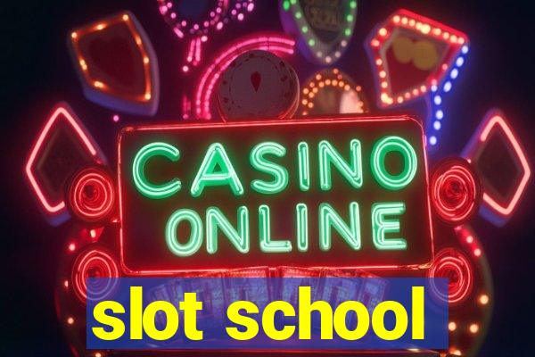 slot school