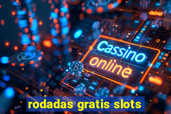 rodadas gratis slots