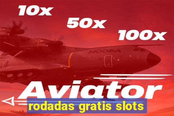 rodadas gratis slots