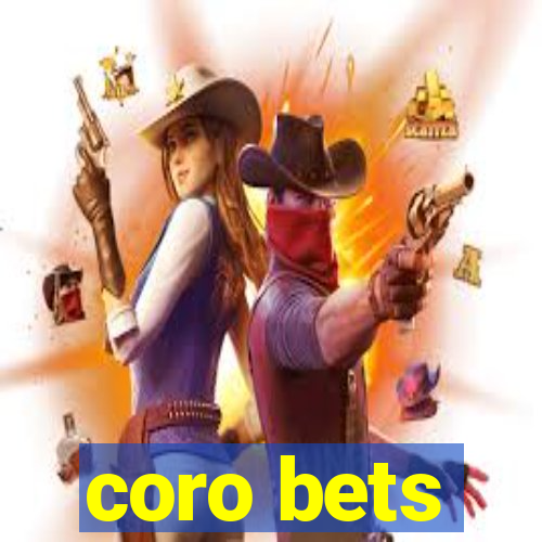 coro bets