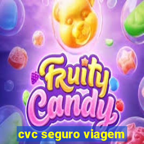 cvc seguro viagem