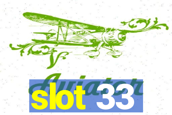 slot 33