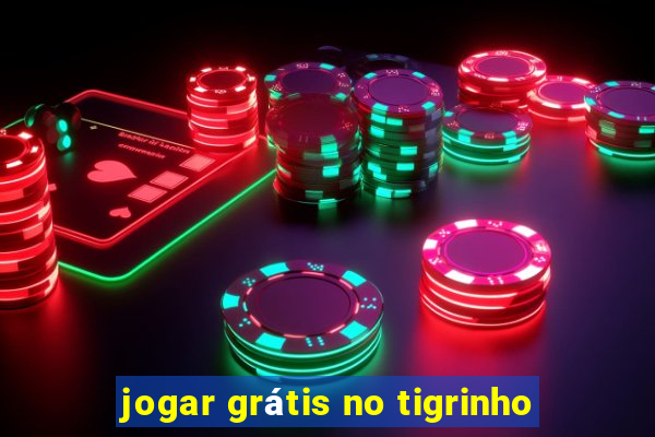 jogar grátis no tigrinho