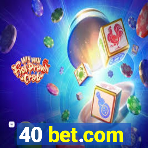 40 bet.com