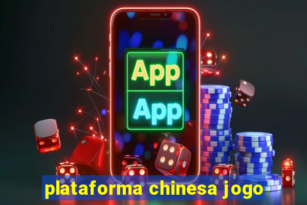 plataforma chinesa jogo