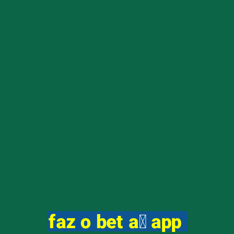 faz o bet a铆 app