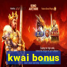 kwai bonus