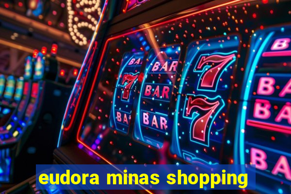 eudora minas shopping