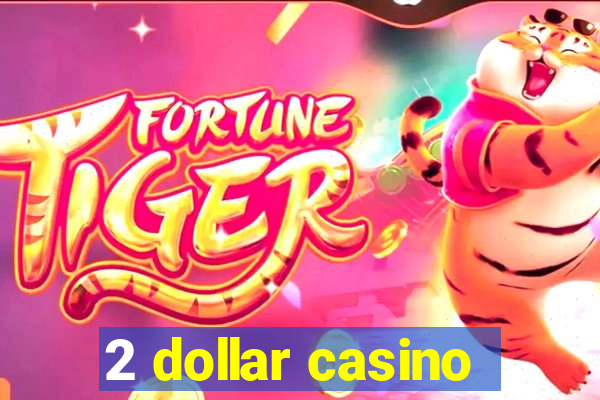 2 dollar casino