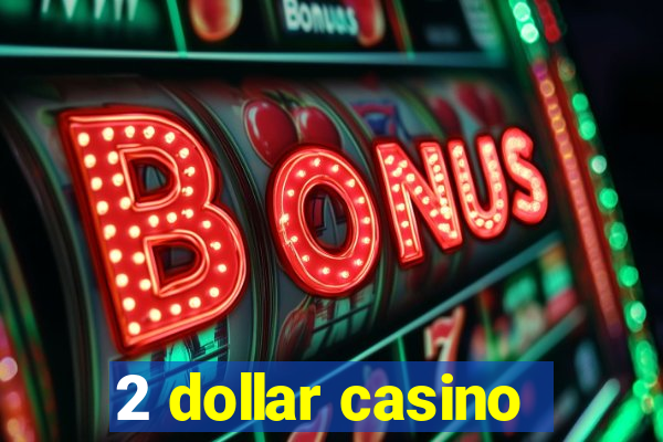 2 dollar casino