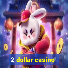 2 dollar casino