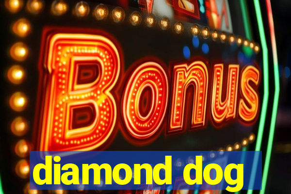 diamond dog