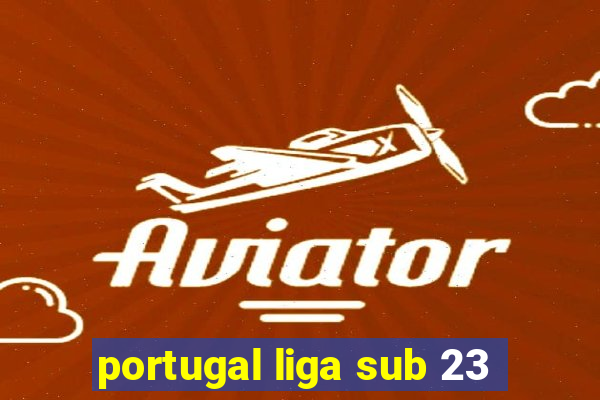 portugal liga sub 23