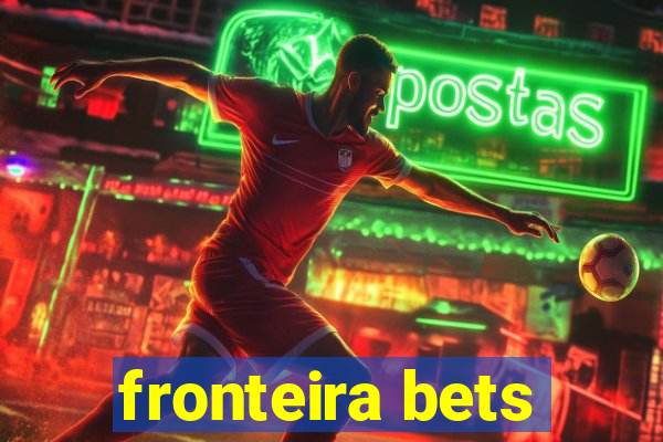 fronteira bets