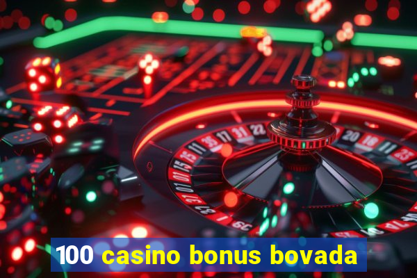 100 casino bonus bovada