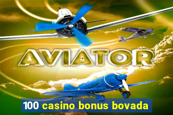 100 casino bonus bovada