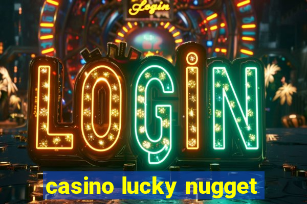 casino lucky nugget