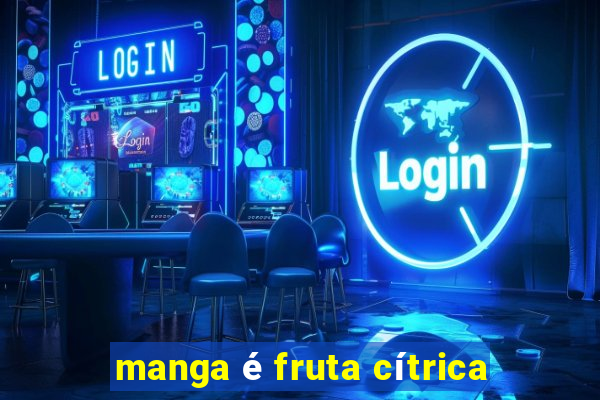 manga é fruta cítrica