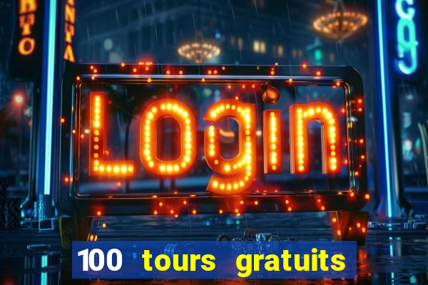 100 tours gratuits de casino