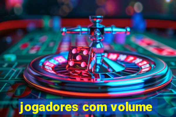 jogadores com volume