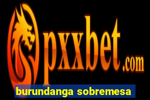 burundanga sobremesa