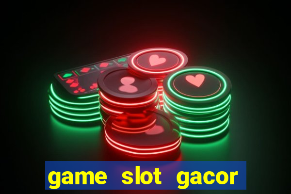 game slot gacor hari ini