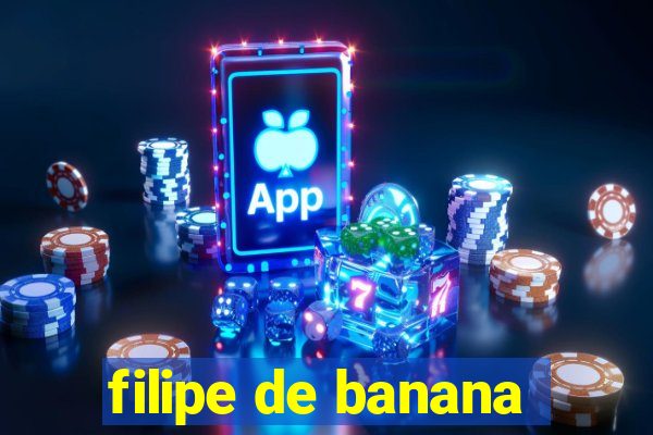 filipe de banana