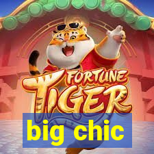 big chic