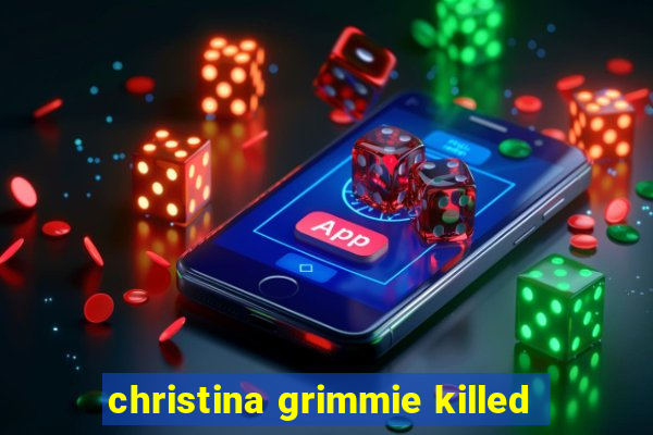 christina grimmie killed