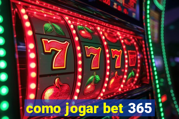 como jogar bet 365