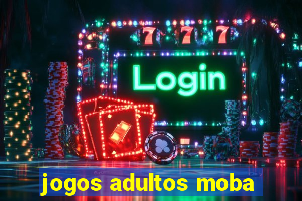 jogos adultos moba