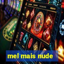 mel mais nude