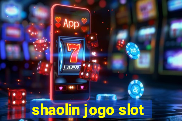 shaolin jogo slot