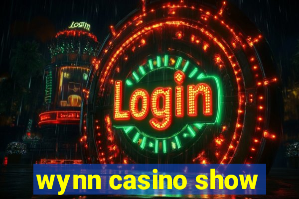 wynn casino show