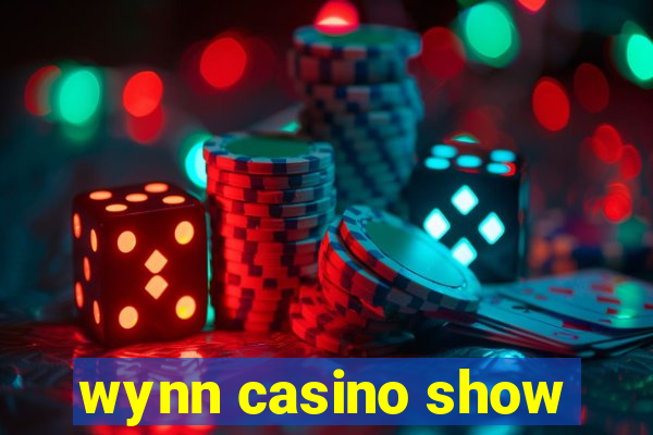 wynn casino show