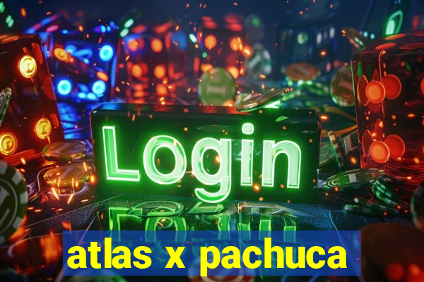 atlas x pachuca