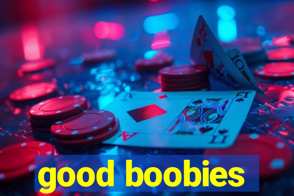 good boobies