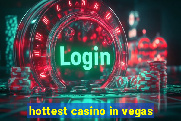 hottest casino in vegas