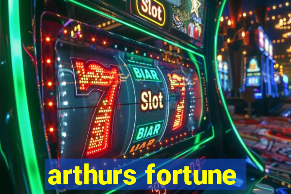 arthurs fortune