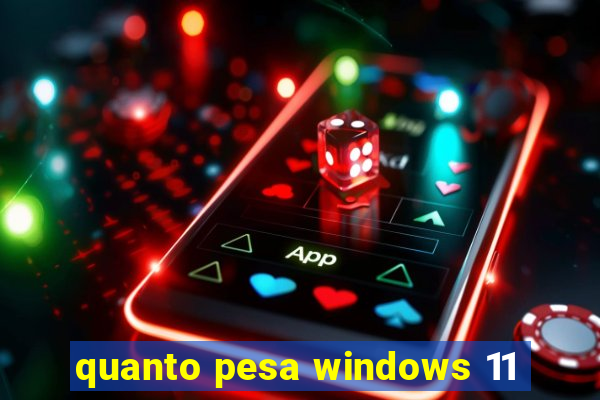 quanto pesa windows 11