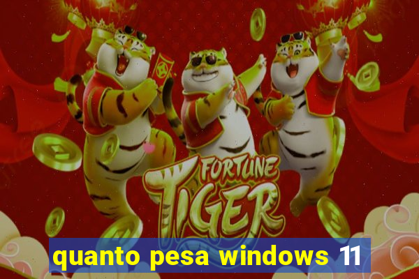 quanto pesa windows 11