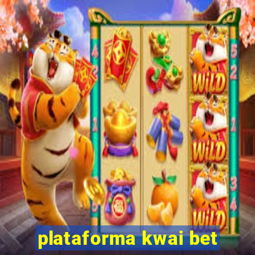 plataforma kwai bet