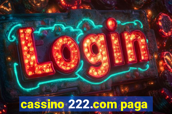 cassino 222.com paga