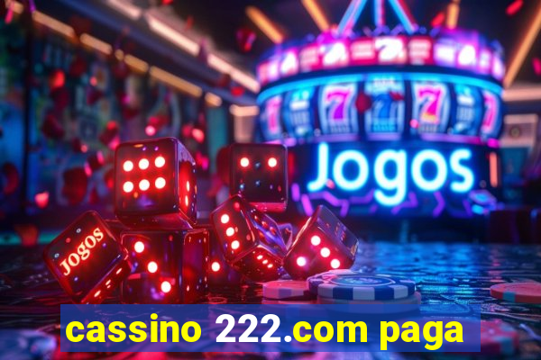 cassino 222.com paga